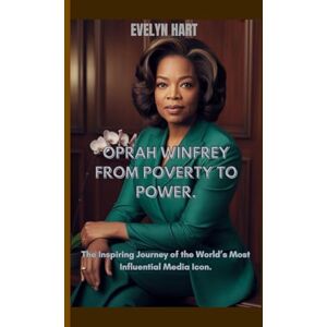 HART, EVELYN OPRAH WINFREY FROM POVERTY TO POWER.: The Inspiring Journey of the World’s Most Influential Media Icon. HART, EVELYN OPRAH WINFREY FROM POVERTY TO POWER.: The Inspiring Journey of the World’s Most Influential Media Icon.