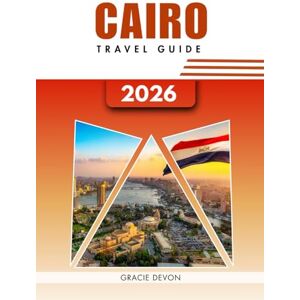 DEVON, GRACIE CAIRO TRAVEL GUIDE 2026: A simplified way to explore Egypt’s bustling capital. DEVON, GRACIE CAIRO TRAVEL GUIDE 2026: A simplified way to explore Egypt’s bustling capital.