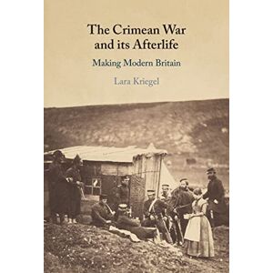 Cambridge University Press The Crimean War and its Afterlife: Making Modern Britain Cambridge University Press The Crimean War and its Afterlife: Making Modern Britain