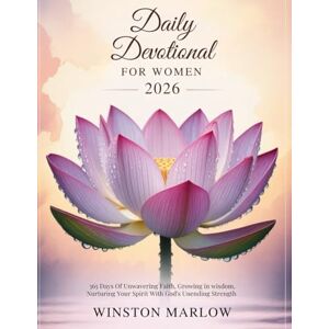 MARLOW, WINSTON DAILY DEVOTIONAL FOR WOMEN 2026: 365 Days of Unwavering Faith Growing in Wisdom Nurturing Your Spirit with God's Unending Strength MARLOW, WINSTON DAILY DEVOTIONAL FOR WOMEN 2026: 365 Days of Unwavering Faith Growing in Wisdom Nurturing Your Spirit with God's Unending Strength