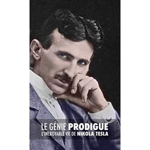 O'Neill Le Génie Prodigue: L'incroyable Vie de Nikola Tesla O'Neill Le Génie Prodigue: L'incroyable Vie de Nikola Tesla