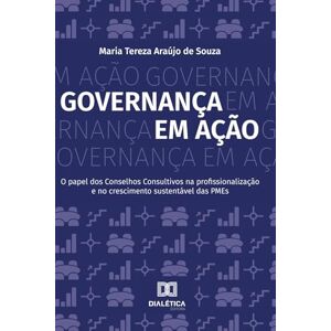 de Souza, Maria Tereza Araújo Governança em Ação: O papel dos Conselhos Consultivos na profissionalização e no crescimento sustentável das PMEs de Souza, Maria Tereza Araújo Governança em Ação: O papel dos Conselhos Consultivos na profissionalização e no crescimento sustentável das PMEs