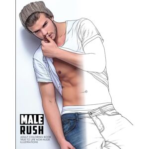 Publishers, Freebird Male Rush Adult Coloring Book: True to Life Non-Nude Illustrations Publishers, Freebird Male Rush Adult Coloring Book: True to Life Non-Nude Illustrations