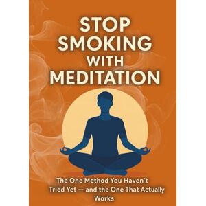 Blase, Sabrina Stop Smoking with Meditation: The One Method You Haven’t Tried Yet — and the One That Actually Works Blase, Sabrina Stop Smoking with Meditation: The One Method You Haven’t Tried Yet — and the One That Actually Works