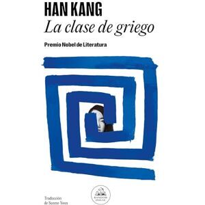 Kang, Han La Clase de Griego / Greek Lessons: Premio Nobel de Literatura 2024 (Random House) Kang, Han La Clase de Griego / Greek Lessons: Premio Nobel de Literatura 2024 (Random House)
