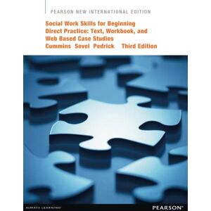 Cummins, Linda Social Work Skills for Beginning Direct Practice: Text, Workbook, and Interactive Web Based Case Studies: Pearson New International Edition Cummins, Linda Social Work Skills for Beginning Direct Practice: Text, Workbook, and Interactive Web Based Case Studies: Pearson New International Edition