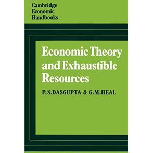 Dasgupta, P. S. Economic Theory and Exhaustible Resources (Cambridge Economic Handbooks) Dasgupta, P. S. Economic Theory and Exhaustible Resources (Cambridge Economic Handbooks)