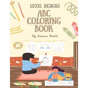 LUXIS DESIGNS, Mr Muhammad Yousaf Muhammad Saeed ABC Coloring Book: Color 78 Pages Animals, Birds, Vehicles, Fruits, Toys & Alphabets For Boys & Girls Coloring Book for Toddlers and Preschool Kids ... Book and Coloring Pages (Kids Ages 3-5) LUXIS DESIGNS, Mr Muhammad Yousaf Muhammad Saeed ABC Coloring Book: Color 78 Pages Animals, Birds, Vehicles, Fruits, Toys & Alphabets For Boys & Girls Coloring Book for Toddlers and Preschool Kids ... Book and Coloring Pages (Kids Ages 3-5)