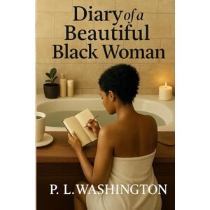 Washington, P.L. Diary Of A Beautiful Black Woman Washington, P.L. Diary Of A Beautiful Black Woman