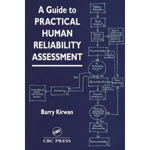 Kirwan, B. A Guide To Practical Human Reliability Assessment Kirwan, B. A Guide To Practical Human Reliability Assessment