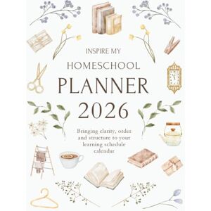 Morrow, Michelle Inspire My Homeschool Planner 2026: Bringing clarity, order and structure to your learning schedule calendar Morrow, Michelle Inspire My Homeschool Planner 2026: Bringing clarity, order and structure to your learning schedule calendar
