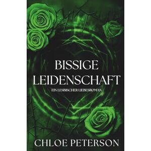 Peterson, Chloe Bissige Leidenschaft (Zirkel von Leyore) Peterson, Chloe Bissige Leidenschaft (Zirkel von Leyore)