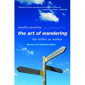 Merlin Coverley The Art Of Wandering: The Writer as Walker Merlin Coverley The Art Of Wandering: The Writer as Walker