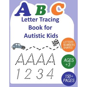 tracing, letter letter tracing books for autistic kids: Learning To Write Alphabet, Numbers and Line Tracing. Handwriting Activity Book For Autistic Kids. tracing, letter letter tracing books for autistic kids: Learning To Write Alphabet, Numbers and Line Tracing. Handwriting Activity Book For Autistic Kids.