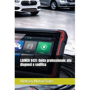 MotorState, Aleksey LAUNCH X431: Guida professionale alla diagnosi e codifica MotorState, Aleksey LAUNCH X431: Guida professionale alla diagnosi e codifica