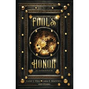 Hill, Anne J. Fool's Honor: An Anthology (Black and Gold Anthologies) Hill, Anne J. Fool's Honor: An Anthology (Black and Gold Anthologies)