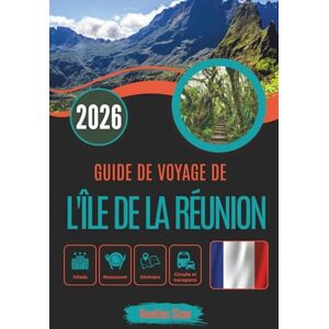 Shaw, Hawkins GUIDE DE VOYAGE DE L'ÎLE DE LA RÉUNION 2026: L'île qui murmure en quatre langues Shaw, Hawkins GUIDE DE VOYAGE DE L'ÎLE DE LA RÉUNION 2026: L'île qui murmure en quatre langues