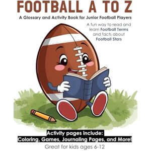 Press, Wildcat Victory Football A to Z: A Glossary and Activity Book for Junior Football Players Press, Wildcat Victory Football A to Z: A Glossary and Activity Book for Junior Football Players