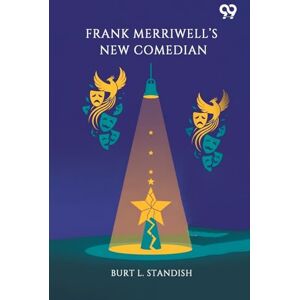 Standish, Burt L Frank Merriwell’s New ComedianOr, The Rise Of A Star (Edition1) Standish, Burt L Frank Merriwell’s New ComedianOr, The Rise Of A Star (Edition1)