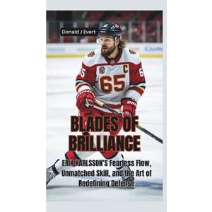 J Evert, Donald BLADES OF BRILLIANCE: Erik Karlsson’s Fearless Flow, Unmatched Skill, and the Art of Redefining Defense J Evert, Donald BLADES OF BRILLIANCE: Erik Karlsson’s Fearless Flow, Unmatched Skill, and the Art of Redefining Defense