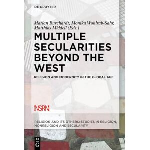 Multiple Secularities Beyond the West: Religion and Modernity in the Global Age: 1 (Religion and Its Others, 1) Multiple Secularities Beyond the West: Religion and Modernity in the Global Age: 1 (Religion and Its Others, 1)