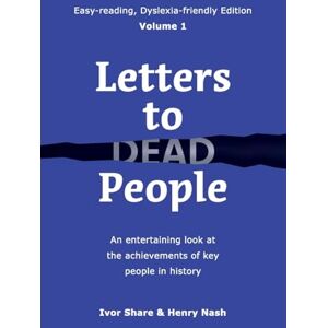 Share, Ivor Letters to Dead People (Dyslexia-friendly Edition, Volume 1): An entertaining look at the achievements of key people in history (Easy-Reading, Dyslexia-Friendly) Share, Ivor Letters to Dead People (Dyslexia-friendly Edition, Volume 1): An entertaining look at the achievements of key people in history (Easy-Reading, Dyslexia-Friendly)