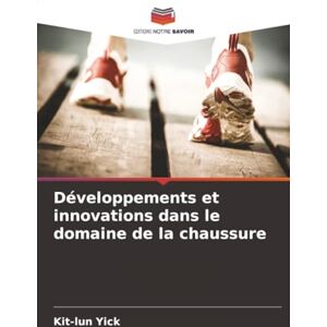 Yick, Kit-lun Développements et innovations dans le domaine de la chaussure Yick, Kit-lun Développements et innovations dans le domaine de la chaussure