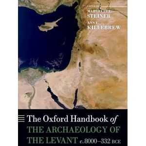 The Oxford Handbook of the Archaeology of the Levant: c. 8000-332 BCE The Oxford Handbook of the Archaeology of the Levant: c. 8000-332 BCE