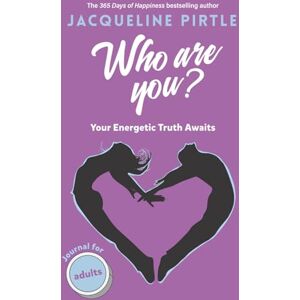Pirtle, Jacqueline Who Are You?: Your Energetic Truth Awaits Pirtle, Jacqueline Who Are You?: Your Energetic Truth Awaits