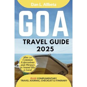 Allbeta, Dan L. GOA Travel Guide 2025: For Solo Tourist, Families, Seniors, Couples to Explore India's Beaches, Wildlife, Cuisine And Attractive Monuments with an ... & Checklist. (Easy-Peasy Pocket Travel Guide) Allbeta, Dan L. GOA Travel Guide 2025: For Solo Tourist, Families, Seniors, Couples to Explore India's Beaches, Wildlife, Cuisine And Attractive Monuments with an ... & Checklist. (Easy-Peasy Pocket Travel Guide)