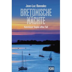 Bannalec, Jean-Luc Bretonische Nächte: Kommissar Dupins elfter Fall Bannalec, Jean-Luc Bretonische Nächte: Kommissar Dupins elfter Fall