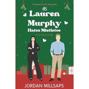 Millsaps, Jordan Lauren Murphy Hates Mistletoe: A Sweet Christmas Romantic Comedy: 3 (Marriage on My Mind) Millsaps, Jordan Lauren Murphy Hates Mistletoe: A Sweet Christmas Romantic Comedy: 3 (Marriage on My Mind)