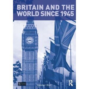 Blair, Alasdair Britain and the World since 1945 (Seminar Studies In History) Blair, Alasdair Britain and the World since 1945 (Seminar Studies In History)