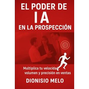 Melo, Dionisio El Poder de la IA en la Prospección Melo, Dionisio El Poder de la IA en la Prospección