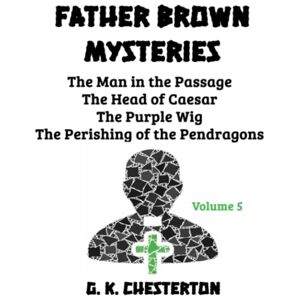 Chesterton, G. K. Father Brown Mysteries (Volume 5): Giant Print Book for Low Vision Readers Chesterton, G. K. Father Brown Mysteries (Volume 5): Giant Print Book for Low Vision Readers