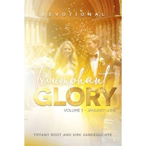 Root, Tiffany Triumphant Glory Devotional: Volume 1 Root, Tiffany Triumphant Glory Devotional: Volume 1