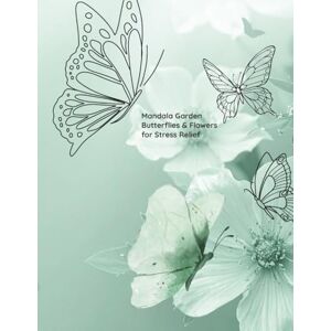 Ciabattoni, C Mandala Garden: Butterflies & Flowers for Stress Relief (Mandala Coloring Books by C Ciabattoni) Ciabattoni, C Mandala Garden: Butterflies & Flowers for Stress Relief (Mandala Coloring Books by C Ciabattoni)
