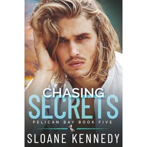 Kennedy, Sloane Chasing Secrets (Pelican Bay) Kennedy, Sloane Chasing Secrets (Pelican Bay)