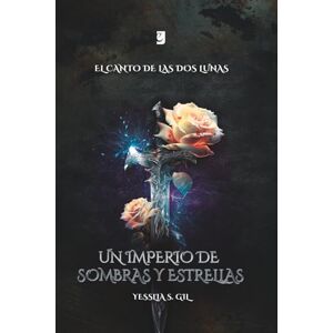 Gil, Yesslia S. Un Imperio de Sombras y Estrellas (El Canto de las Dos Lunas) Gil, Yesslia S. Un Imperio de Sombras y Estrellas (El Canto de las Dos Lunas)