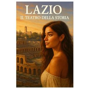 Guglielmo, 39 ernesto LAZIO: IL TEATRO DELLA STORIA Guglielmo, 39 ernesto LAZIO: IL TEATRO DELLA STORIA