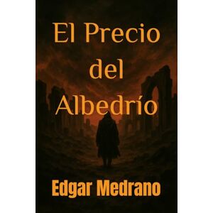 Medrano EMC, Edgar El Precio del Albedrío Medrano EMC, Edgar El Precio del Albedrío
