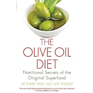 Poole, Dr Simon The Olive Oil Diet: Nutritional Secrets of the Original Superfood Poole, Dr Simon The Olive Oil Diet: Nutritional Secrets of the Original Superfood