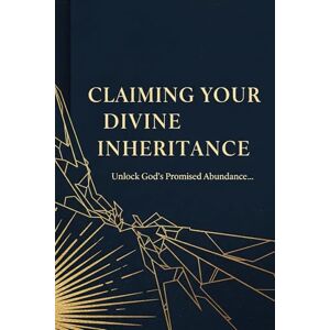 Covenant, Elias Claiming Your Divine Inheritance: Unlock God’s Promised Abundance Through Obedient Prayer and Spiritual Authority Covenant, Elias Claiming Your Divine Inheritance: Unlock God’s Promised Abundance Through Obedient Prayer and Spiritual Authority