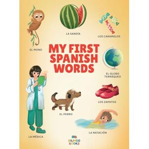 Simons, Natalia My First Spanish Words: Spanish-English Bilingual Picture Book for Toddlers and Children with 200+ Everyday Words Simons, Natalia My First Spanish Words: Spanish-English Bilingual Picture Book for Toddlers and Children with 200+ Everyday Words