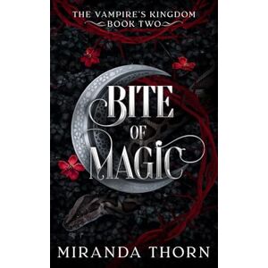 Thorn, Miranda Bite of Magic: An Enemies to Lovers Urban Fantasy Romance (The Vampire's Kingdom) Thorn, Miranda Bite of Magic: An Enemies to Lovers Urban Fantasy Romance (The Vampire's Kingdom)