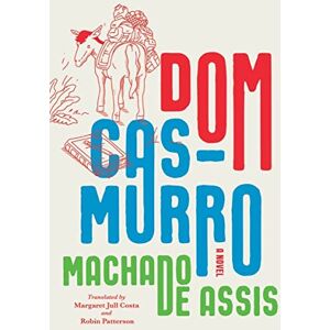 de Assis, Joaquim Maria Machado Dom Casmurro: A Novel de Assis, Joaquim Maria Machado Dom Casmurro: A Novel