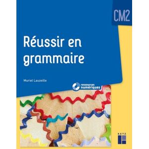 Lauzeille, Muriel Réussir en grammaire CM2 + Ressources numériques Lauzeille, Muriel Réussir en grammaire CM2 + Ressources numériques