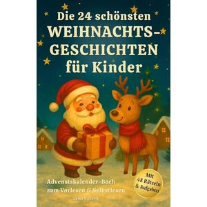 Victoria, Luisa Adventskalender-Buch: Die 24 schönsten Weihnachtsgeschichten für Kinder: Weihnachtsbuch zum Vorlesen und Selbstlesen mit 48 Rätseln und Aufgaben Victoria, Luisa Adventskalender-Buch: Die 24 schönsten Weihnachtsgeschichten für Kinder: Weihnachtsbuch zum Vorlesen und Selbstlesen mit 48 Rätseln und Aufgaben