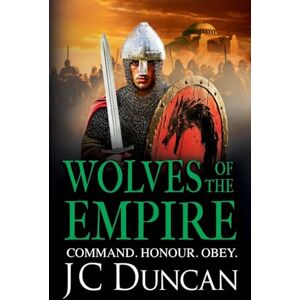 Duncan, JC Wolves of the Empire: The BRAND NEW epic, edge-of-your-seat Dark Age adventure from J C Duncan for 2025 (The Last Viking Series, 4) Duncan, JC Wolves of the Empire: The BRAND NEW epic, edge-of-your-seat Dark Age adventure from J C Duncan for 2025 (The Last Viking Series, 4)