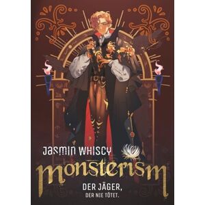 Whiscy, Jasmin Monsterism – Der Jäger, der nie tötet. Kannst du beim ersten Versuch überleben? Tödliche Zeitreise-Fantasy mit 6 verschiedenen Enden. Whiscy, Jasmin Monsterism – Der Jäger, der nie tötet. Kannst du beim ersten Versuch überleben? Tödliche Zeitreise-Fantasy mit 6 verschiedenen Enden.